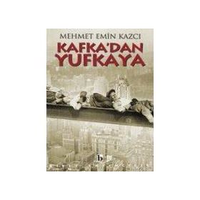 KAFKA`DAN YUFKAYA - MEHMET EMIN KAZCI