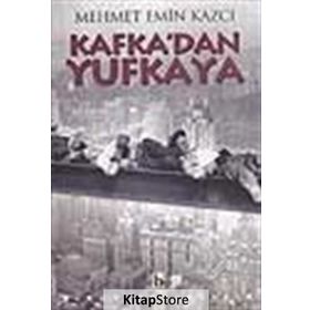 KAFKA`DAN YUFKAYA - MEHMET EMIN KAZCI