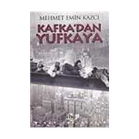 KAFKA`DAN YUFKAYA - MEHMET EMIN KAZCI