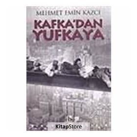 KAFKA`DAN YUFKAYA - MEHMET EMIN KAZCI