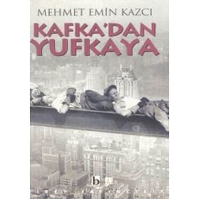 KAFKA`DAN YUFKAYA - MEHMET EMIN KAZCI