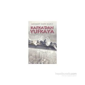 KAFKA`DAN YUFKAYA - MEHMET EMIN KAZCI