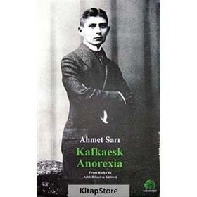 KAFKAESK ANOREXIA - AHMET SARI