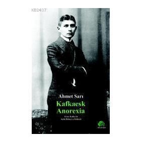 KAFKAESK ANOREXIA - AHMET SARI