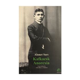 KAFKAESK ANOREXIA - AHMET SARI