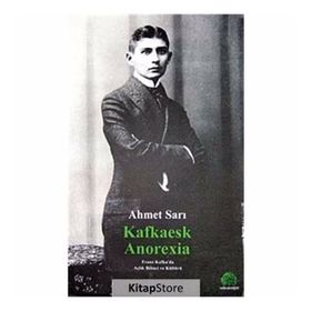 KAFKAESK ANOREXIA - AHMET SARI