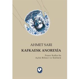 KAFKAESK ANOREXIA - AHMET SARI