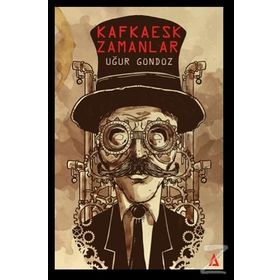 Kafkaesk Zamanlar - Uğur Gündüz