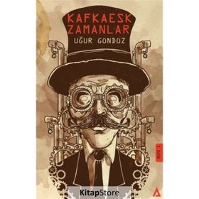 Kafkaesk Zamanlar - Uğur Gündüz