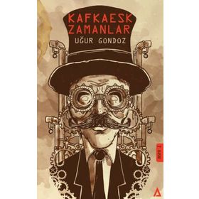Kafkaesk Zamanlar - Uğur Gündüz