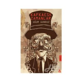 Kafkaesk Zamanlar - Uğur Gündüz
