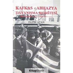 KAFKAS- ABHAZYA DAYANIŞMA KOMITESI BIR DÖNEMİN ANATOMISI (1922- 1993) - FATIH ATAN