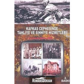 Kafkas Cephesinde Tahliye ve Sıhhiye Hizmetleri - Nurhan Aydın