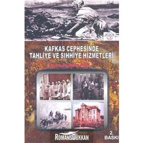 Kafkas Cephesinde Tahliye ve Sıhhiye Hizmetleri - Nurhan Aydın