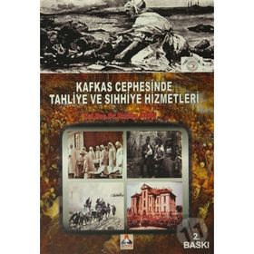 Kafkas Cephesinde Tahliye ve Sıhhiye Hizmetleri - Nurhan Aydın
