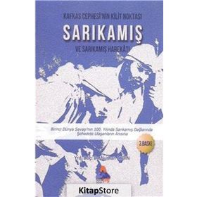 Kafkas Cephesi’nin Kilit Noktası Sarıkamış ve Sarıkamış Harekatı - Nurhan Aydın