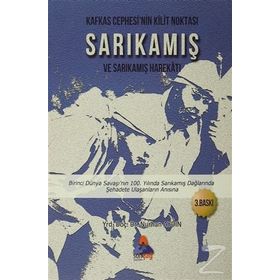Kafkas Cephesi’nin Kilit Noktası Sarıkamış ve Sarıkamış Harekatı - Nurhan Aydın