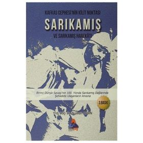 Kafkas Cephesi’nin Kilit Noktası Sarıkamış ve Sarıkamış Harekatı - Nurhan Aydın