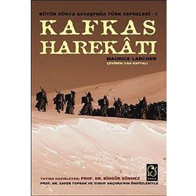 KAFKAS HAREKATI BÜYÜK DÜNYA SAVAŞI'NDA TÜRK CEPHELERI - MAURICE LARCHER