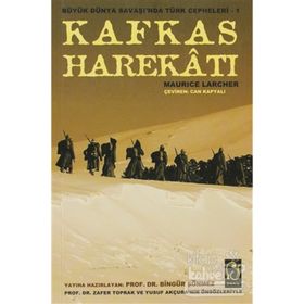 KAFKAS HAREKATI BÜYÜK DÜNYA SAVAŞI'NDA TÜRK CEPHELERI - MAURICE LARCHER