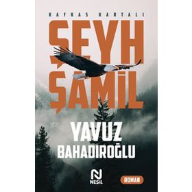 KAFKAS KARTALI ŞEYH ŞAMIL 6-7-8. SINIFLAR İÇIN - EKREM YEŞILÇAYIR