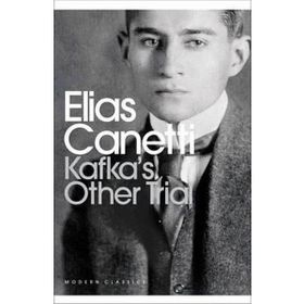 Kafka’s Other Trial - elias cannetti