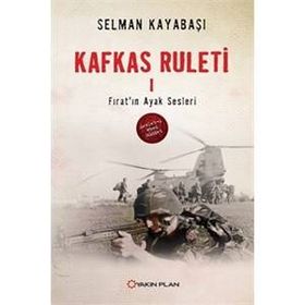 Kafkas Ruleti 1 - Fırat’ın Ayak Sesleri - Selman Kayabaşı