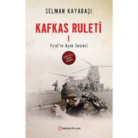 Kafkas Ruleti 1 - Fırat’ın Ayak Sesleri - Selman Kayabaşı