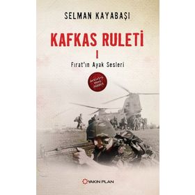 Kafkas Ruleti 1 - Fırat’ın Ayak Sesleri - Selman Kayabaşı