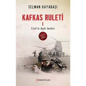 Kafkas Ruleti 1 - Fırat’ın Ayak Sesleri - Selman Kayabaşı