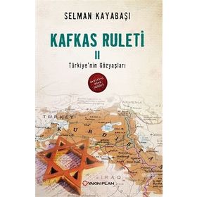 Kafkas Ruleti 2 - Türkiye’nin Gözyaşları - Selman Kayabaşı