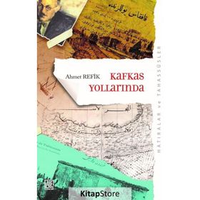 Kafkas Yollarında - Ahmet Refik
