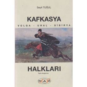 Kafkasya Halkları - Seyit Tuğul