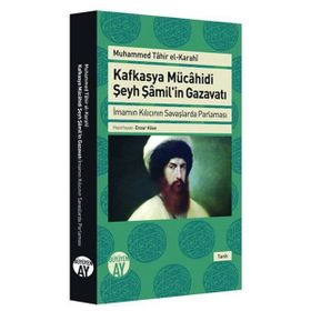 Kafkasya Mücahidi Şeyh Şamil'in Gazavatı / Muhammed Tahir el-Karahi