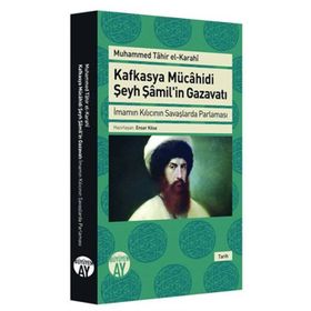 Kafkasya Mücahidi Şeyh Şamil'in Gazavatı / Muhammed Tahir el-Karahi