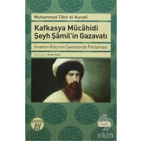 Kafkasya Mücahidi Şeyh Şamil'in Gazavatı / Muhammed Tahir el-Karahi