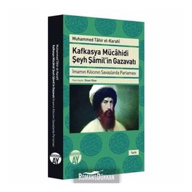 Kafkasya Mücahidi Şeyh Şamil'in Gazavatı / Muhammed Tahir el-Karahi