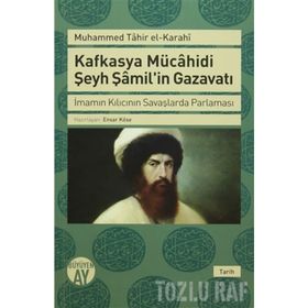 Kafkasya Mücahidi Şeyh Şamil'in Gazavatı / Muhammed Tahir el-Karahi