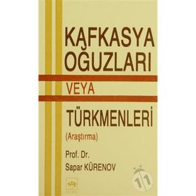KAFKASYA OĞUZLARI VEYA TÜRKMENLERİ - SAPAR KÜRZNOV