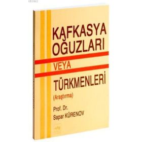 KAFKASYA OĞUZLARI VEYA TÜRKMENLERİ - SAPAR KÜRZNOV