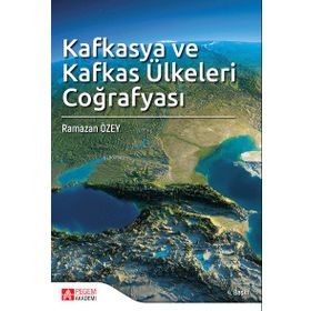 Kafkasya ve Kafkas Ülkeleri Coğrafyası - Pegem Akademi Yayıncılık
