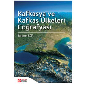 Kafkasya ve Kafkas Ülkeleri Coğrafyası - Pegem Akademi Yayıncılık