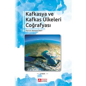 Kafkasya ve Kafkas Ülkeleri Coğrafyası - Ramazan Özey