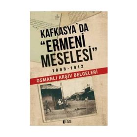 Kafkasya'da Ermeni Meselesi 1895-1912 - Kolektif