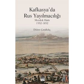 Kafkasya'da Rus Yayılmacılığı - Dİdem Çatalkılıç