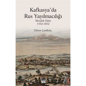 Kafkasya'da Rus Yayılmacılığı - Dİdem Çatalkılıç