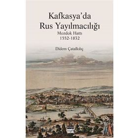 Kafkasya'da Rus Yayılmacılığı - Dİdem Çatalkılıç
