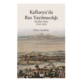 Kafkasya'da Rus Yayılmacılığı - Dİdem Çatalkılıç