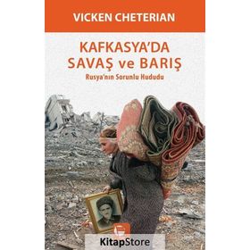 Kafkasya’da Savaş ve Barış - Vicken Cheterian