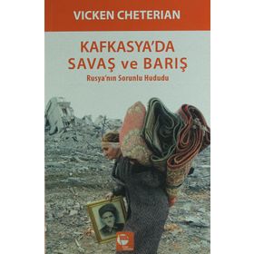 Kafkasya’da Savaş ve Barış - Vicken Cheterian